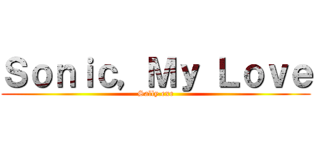 Ｓｏｎｉｃ，Ｍｙ Ｌｏｖｅ (Sally.exe)