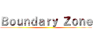 Ｂｏｕｎｄａｒｙ Ｚｏｎｅ ()