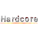 Ｈａｒｄｃｏｒｅ (si mueres...)