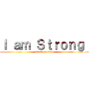 Ｉ ａｍ Ｓｔｒｏｎｇ  (attack on titan)