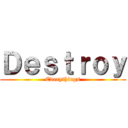 Ｄｅｓｔｒｏｙ (Everythings)