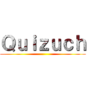 Ｑｕｉｚｕｃｈ ()