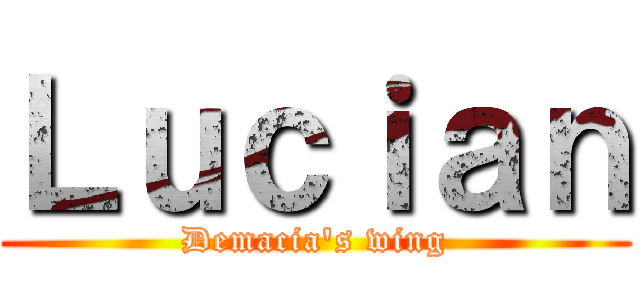 Ｌｕｃｉａｎ (Demacia\'s wing)