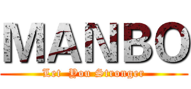 ＭＡＮＢＯ (Let  You Stronger)
