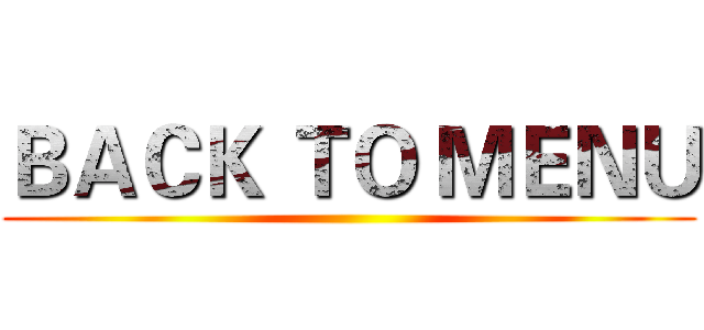 ＢＡＣＫ ＴＯ ＭＥＮＵ ()
