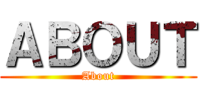 ＡＢＯＵＴ (About)