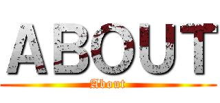ＡＢＯＵＴ (About)