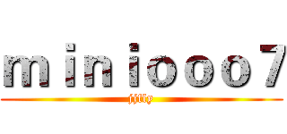 ｍｉｎｉｏｏｏ７ (jjfly)