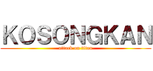 ＫＯＳＯＮＧＫＡＮ (attack on titan)