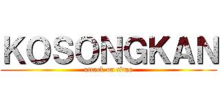 ＫＯＳＯＮＧＫＡＮ (attack on titan)