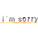 Ｉ \'ｍ ｓｏｒｒｙ (attack on titan)