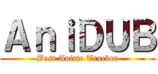 ＡｎｉＤＵＢ (Best Anime Tracker)