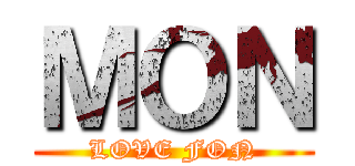 ＭＯＮ (LOVE FON)