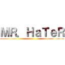 ＭＲ．ＨａＴｅＲ ()
