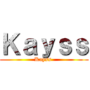 Ｋａｙｓｓ (Kayss )