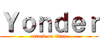 Ｙｏｎｄｅｒ (attack on titan)