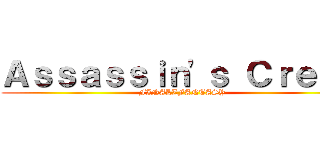 Ａｓｓａｓｓｉｎ\'ｓ Ｃｒｅｅｄ (FINAL∑FANTASY)