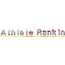 Ａｔｈｌｅｔｅ Ｒａｎｋｉｎｇ ()