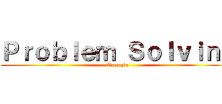 Ｐｒｏｂｌｅｍ Ｓｏｌｖｉｎｇ (Example)