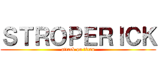 ＳＴＲＯＰＥＲＩＣＫ (attack on titan)