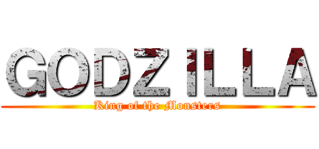 ＧＯＤＺＩＬＬＡ (King of the Monsters)