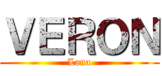 ＶＥＲＯＮ (Lana)