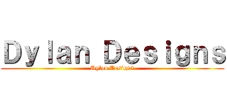 Ｄｙｌａｎ Ｄｅｓｉｇｎｓ (Dylan Designs)