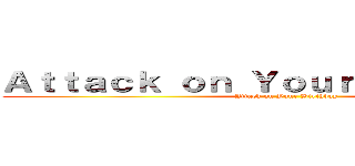 Ａｔｔａｃｋ ｏｎ Ｙｏｕｒ Ｂｉｒｔｈｄａｙ (Attack on Your Birthday)