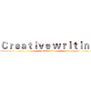 Ｃｒｅａｔｉｖｅ ｗｒｉｔｉｎｇ (By Charles)