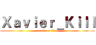Ｘａｖｉｅｒ＿Ｋｉｌｌ (attack on titan)