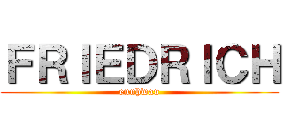 ＦＲＩＥＤＲＩＣＨ (eunhwan)