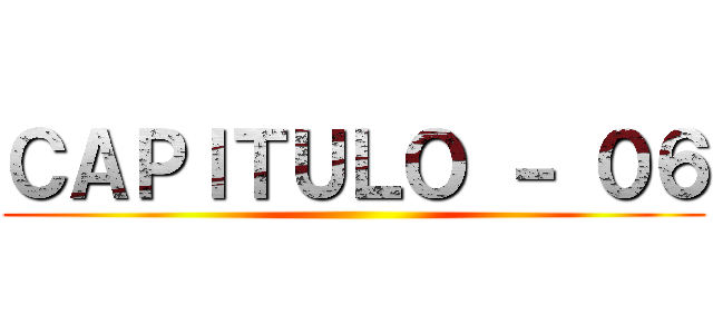 ＣＡＰＩＴＵＬＯ － ０６ ()