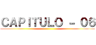 ＣＡＰＩＴＵＬＯ － ０６ ()