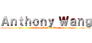 Ａｎｔｈｏｎｙ Ｗａｎｇ (attack on Anthony Wang)