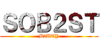 ＳＯＢ２ＳＴ (B2UTY)