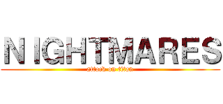 ＮＩＧＨＴＭＡＲＥＳ (attack on titan)