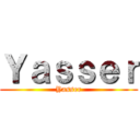 Ｙａｓｓｅｒ (Yasser)