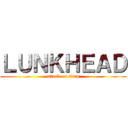 ＬＵＮＫＨＥＡＤ (attack on titan)