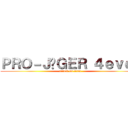 ＰＲＯ－ＪÄＧＥＲ ４ｅｖｅｒ (attack on titan)