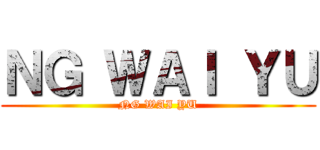 ＮＧ ＷＡＩ ＹＵ (NG WAI YU)