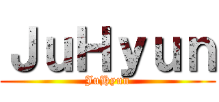 ＪｕＨｙｕｎ (JuHyun)