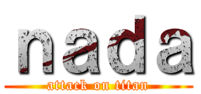 ｎａｄａ (attack on titan)