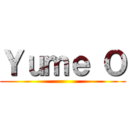 Ｙｕｍｅ Ｏ ()