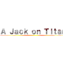 Ａ Ｊａｃｋ ｏｎ Ｔｉｔａｎ ()