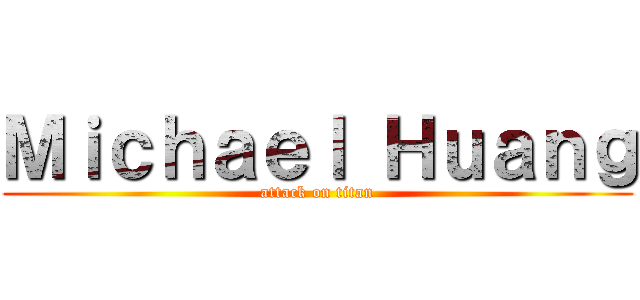Ｍｉｃｈａｅｌ Ｈｕａｎｇ (attack on titan)
