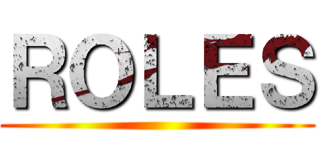 ＲＯＬＥＳ ()