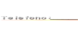 Ｔｅｌｅｆｏｎｏ：＿＿＿＿＿＿＿＿＿＿＿＿＿＿＿＿＿＿ ()