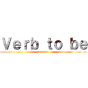 Ｖｅｒｂ ｔｏ ｂｅ (naruto)