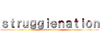 ｓｔｒｕｇｇｌｅｎａｔｉｏｎ (attack on titan)