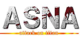 ＡＳＮＡ (attack on titan)